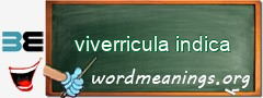 WordMeaning blackboard for viverricula indica